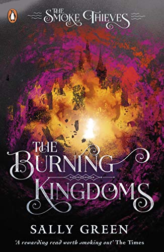 The Burning Kingdoms (The Smoke Thieves Book 3) (The Smoke Thieves, 3)